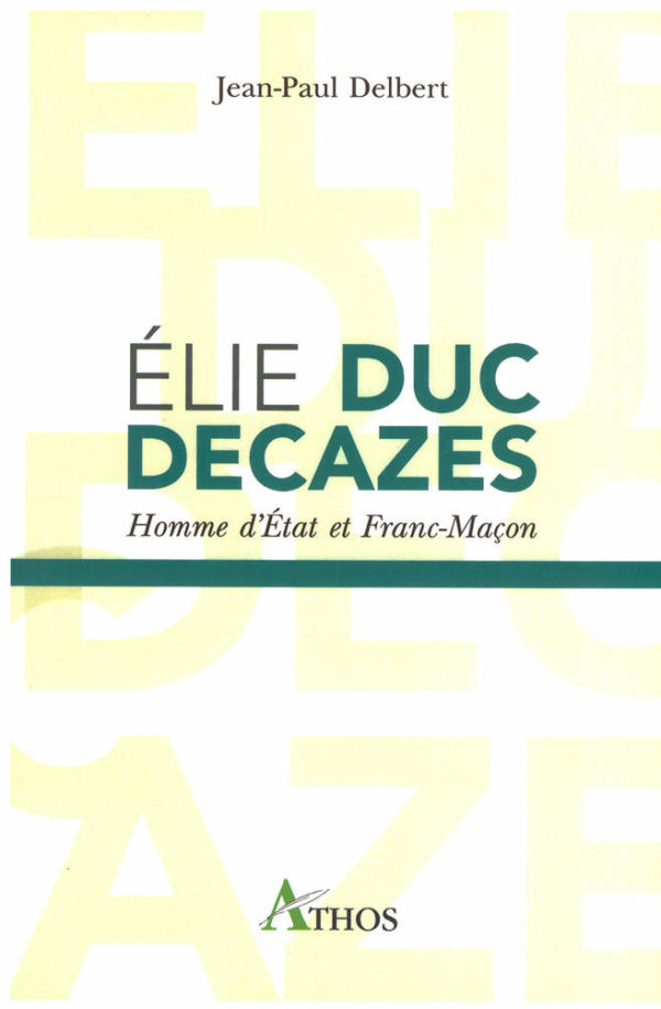 Élie Duc Decazes - Homme d’État et Franc-Maçon